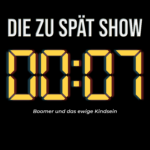 Die Zu Spät Show Die Zu Spät Show